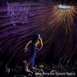 Burden Rage : Walk Over the Crushed Skulls